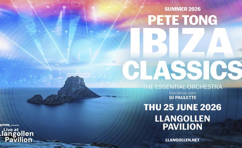 Pete Tong Ibiza Classics  at Llangollen Pavilion, Llangollen