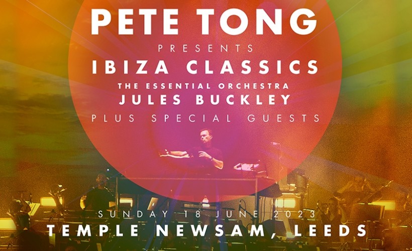 Pete Tong Presents Ibiza Classics  at Temple Newsam, Leeds