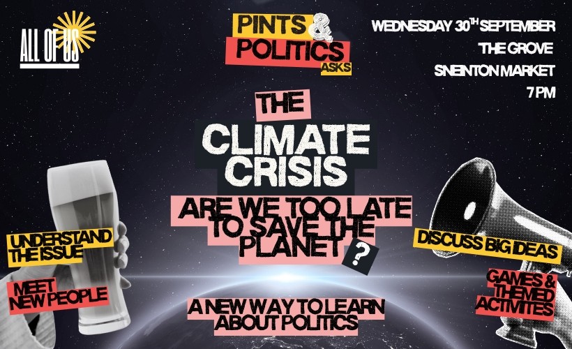 Pints & Politics asks: The Climate Crisis - is it too late to save the planet? tickets