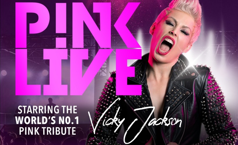 P!nk Live - starring Vicky Jackson tickets