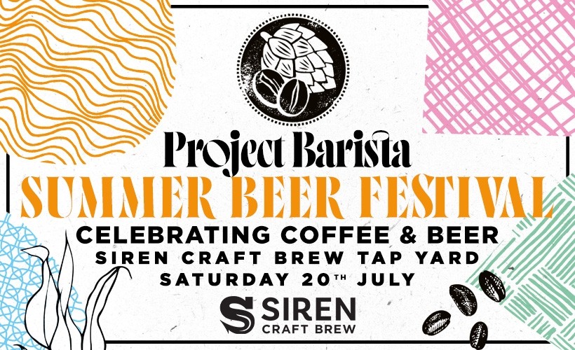 Project Barista Summer Beer Fest - Siren Craft Brew  at Siren Tap Yard, Reading