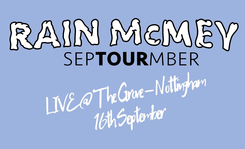 Rain McMey - LIVE in NOTTINGHAM tickets