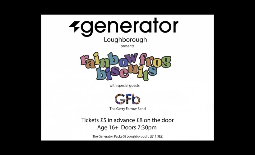 Rainbow Frog Biscuits + The Gerry Farrow Band   at The Generator, Loughborough