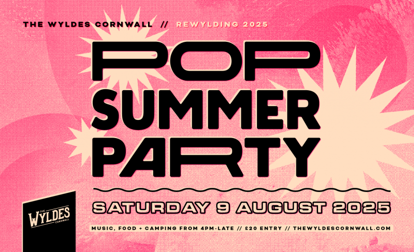 Rewylding Series - POP SUMMER PARTY  at The Wyldes, Week St. Mary