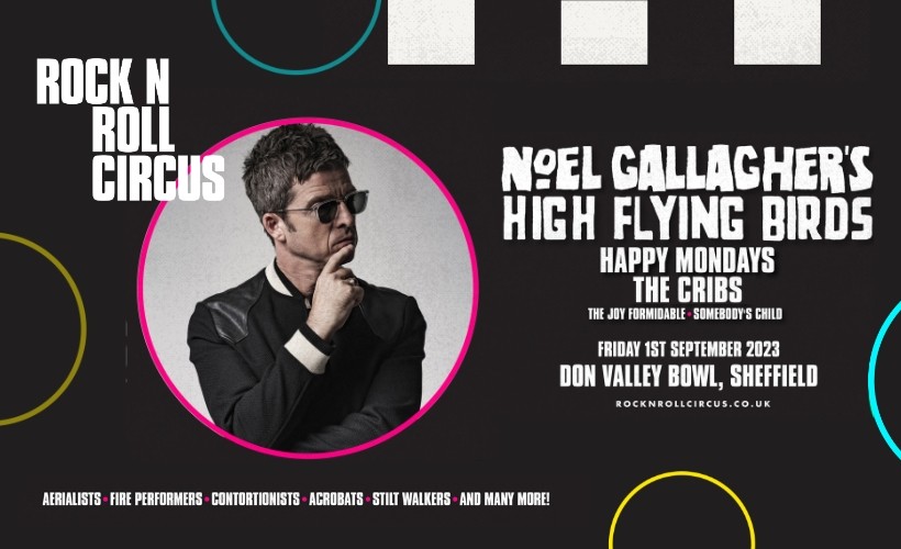 Rock N Roll Circus - Noel Gallagher's High Flying Birds  at Don Valley Bowl, Sheffield
