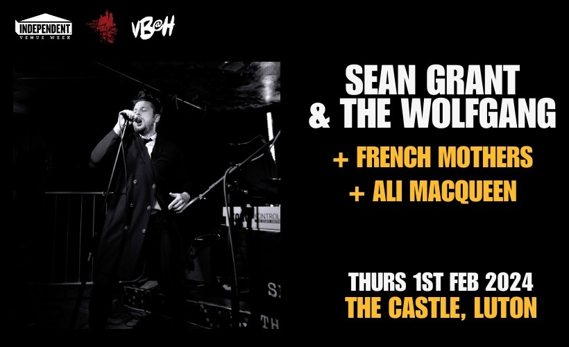 Sean Grant & The Wolfgang (Independent Venue Week 2024) Tickets The