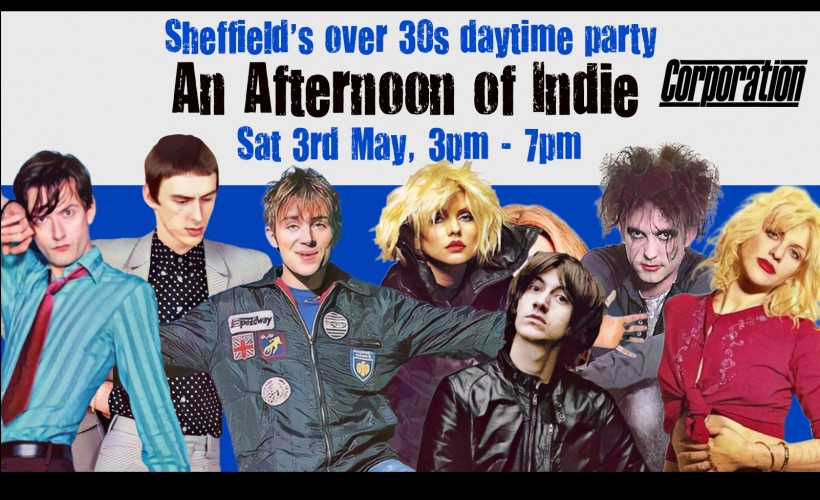 SHEFFIELD An Afternoon of Indie - Indie for the over 30s: 3pm-7pm  at The Corporation, Sheffield
