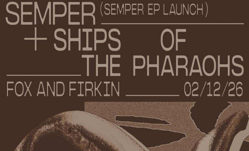  Ships of the Pharaohs + Semper (EP Launch Party)