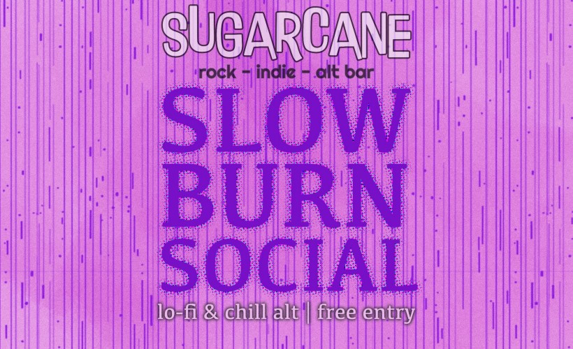 SLOW BURN SOCIAL @ Sugarcane tickets