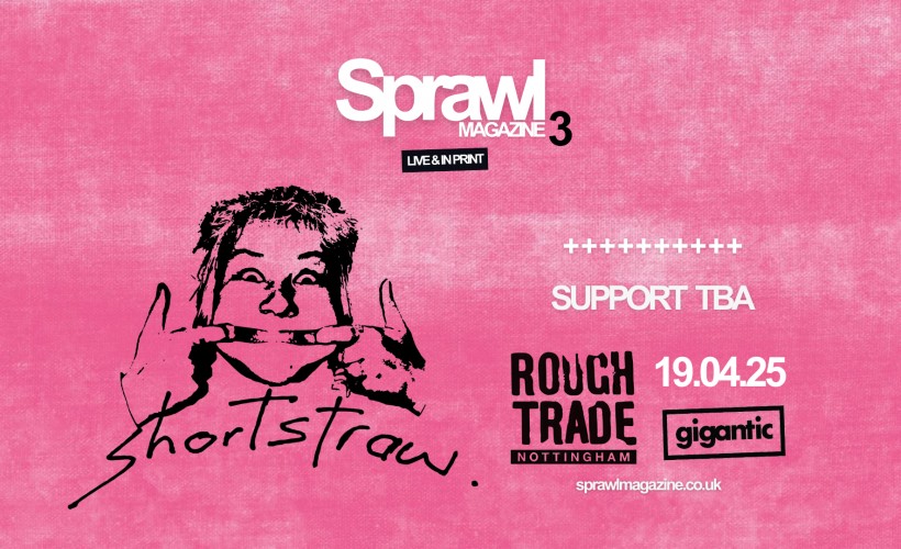 Sprawl Live 3: shortstraw. + Supports TBA  at Rough Trade Nottingham, Nottingham