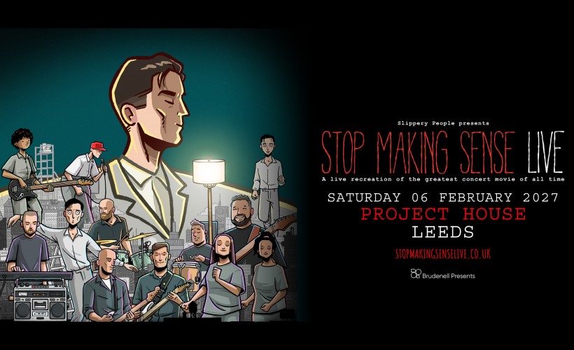 Stop Making Sense - Live   at Project House, Leeds