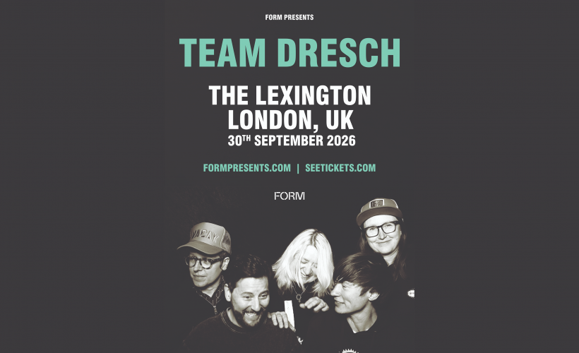 TEAM DRESCH  at The Lexington, London