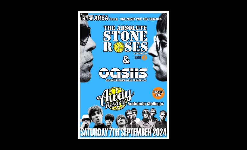The Absolute Stone Roses & Oasiis Double header  at Cleethorpes Beachcomber, NR Cleethorpes