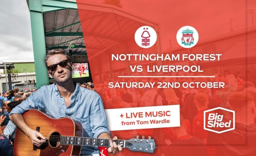 The Big Shed Fan Zone - FOREST vs Liverpool 12:30 KO tickets