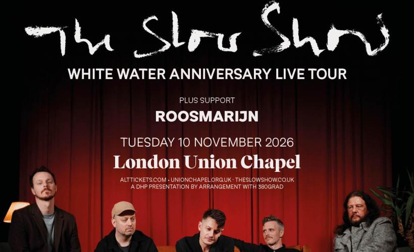 The Slow Show  at Union Chapel, London