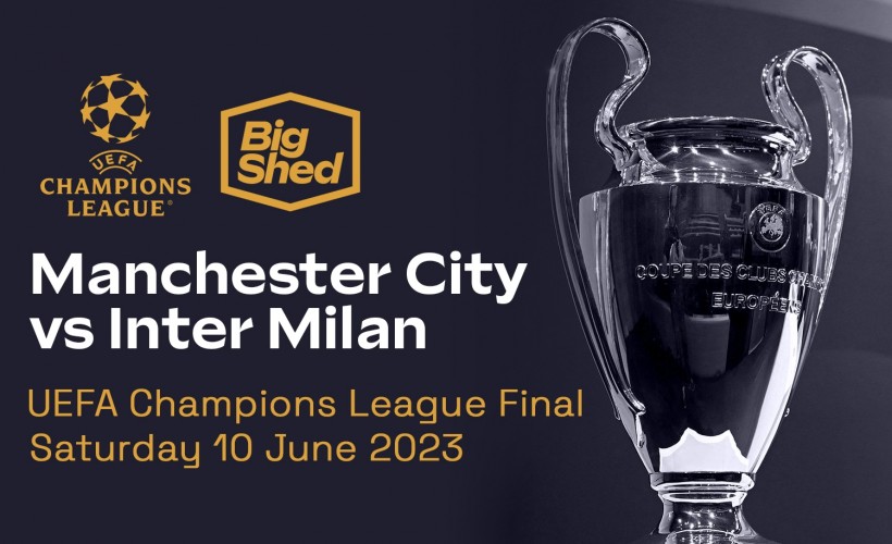  The UEFA Champions League Final at The Big Shed