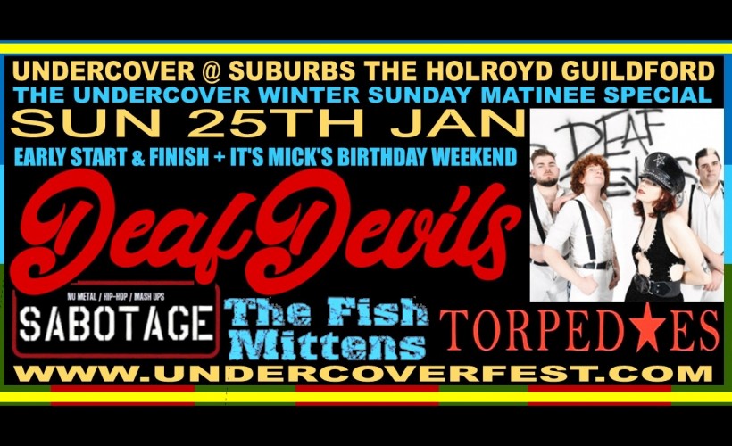 The Undercover / Deaf Devils Sunday Afternoon Matinee Special  at Suburbstheholroyd, Guildford