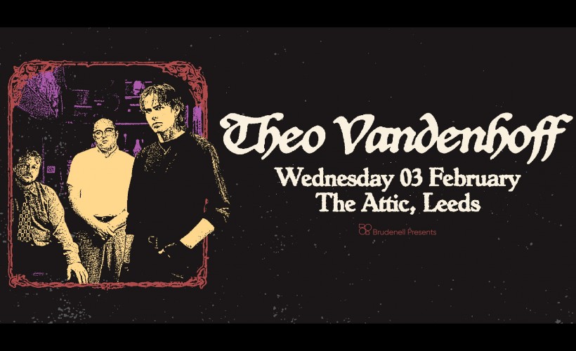 Theo Vandenhoff  at The Attic, Leeds