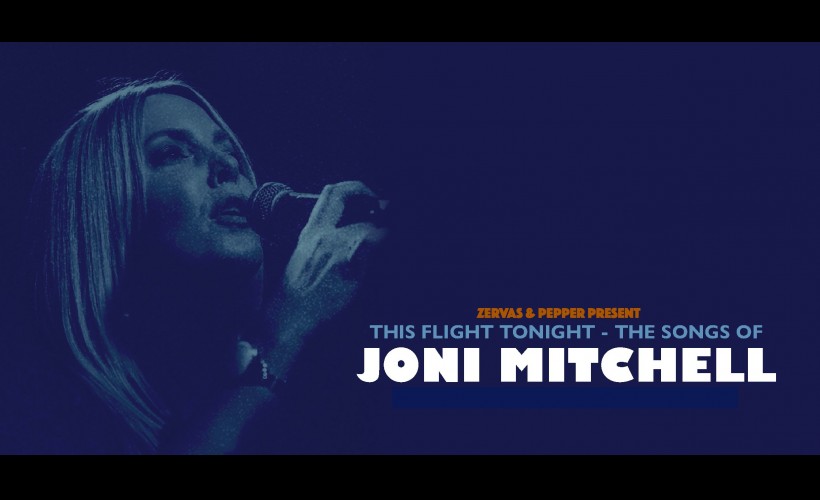 THIS FLIGHT TONIGHT: The songs of JONI MITCHELL tickets