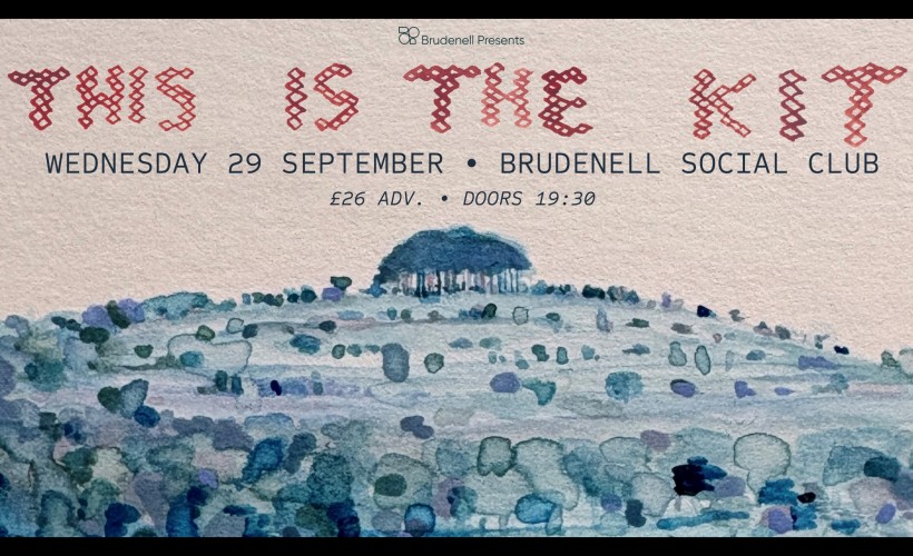 This is the Kit  at Brudenell Social Club, Leeds