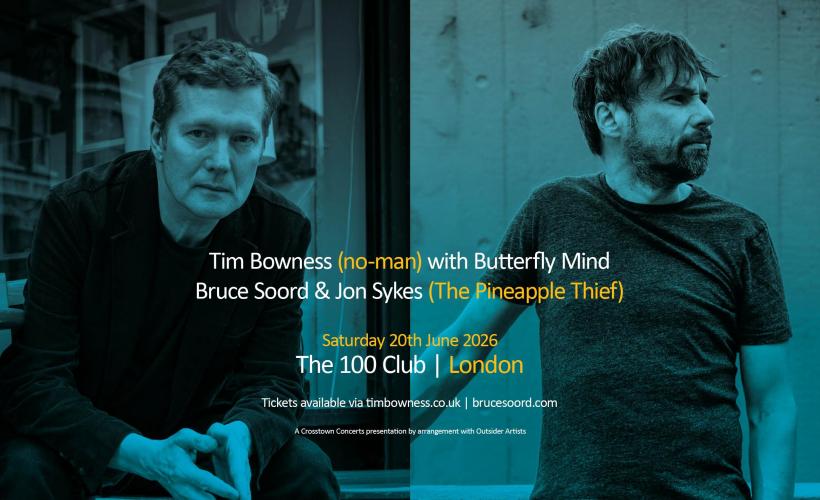 Tim Bowness [no-man] + Bruce Soord & Jon Sykes [The Pineapple Thief]  at 100 Club, London