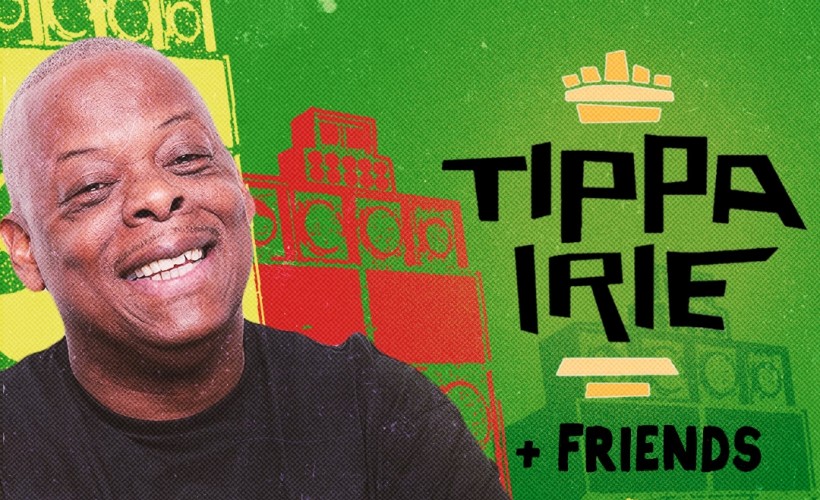 Tippa Irie & Friends  at The Jazz Cafe, London