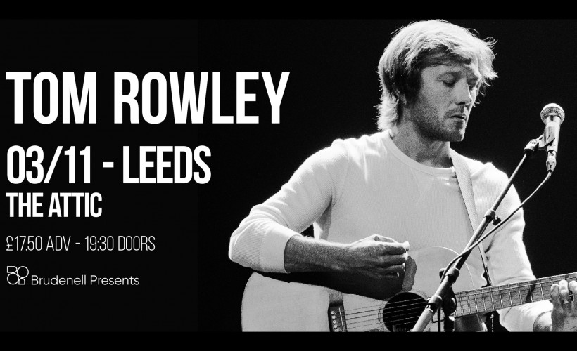 Tom Rowley  at The Attic, Leeds