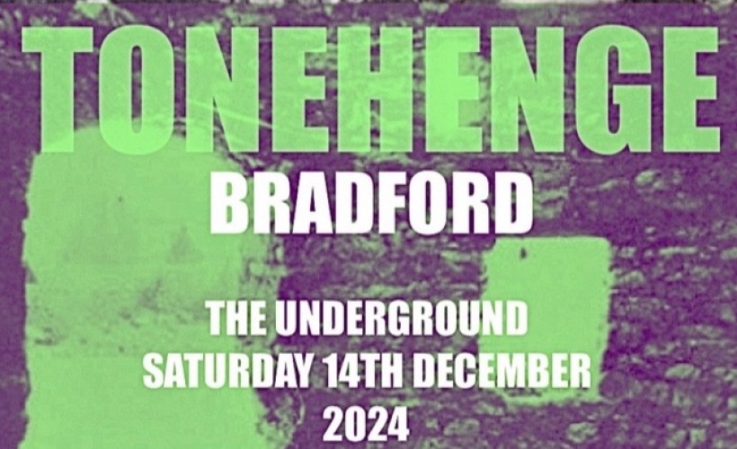 Tonehenge Bradford  tickets