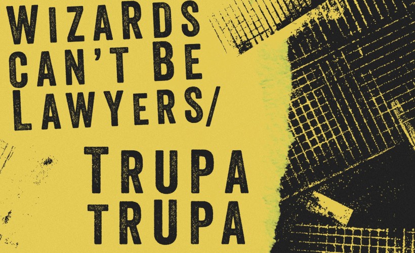 Trupa Trupa / Wizards Can't Be Lawyers tickets