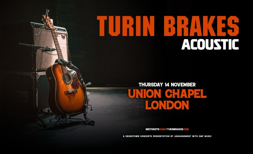 Turin Brakes (Acoustic)  at Union Chapel, London
