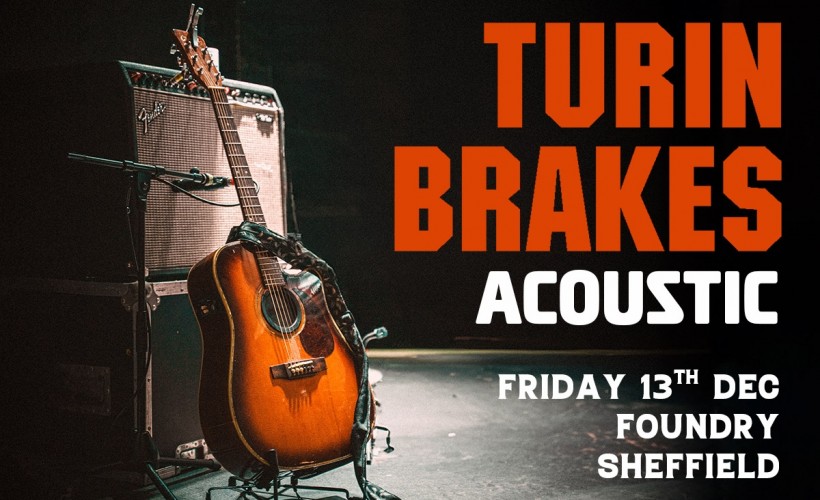 Turin Brakes Acoustic  at Foundry, Sheffield