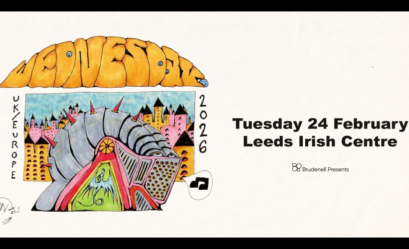 Wednesday  at Leeds Irish Centre, Leeds