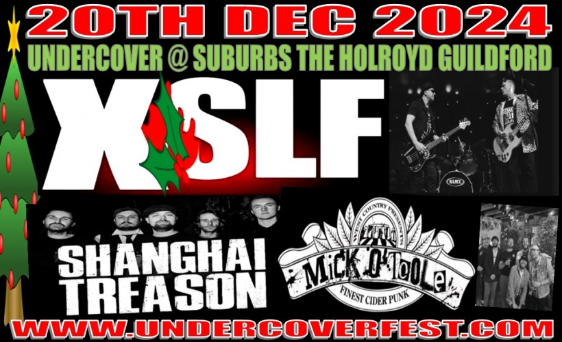 XSLF / Shanghai Treason / Mick O'Toole play the annual Undercover Xmas Party (V)  at Suburbstheholroyd, Guildford