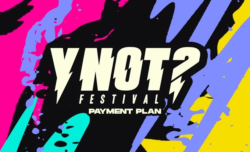 Y Not 2023 - Payment Plan  at Pikehall, Derbyshire